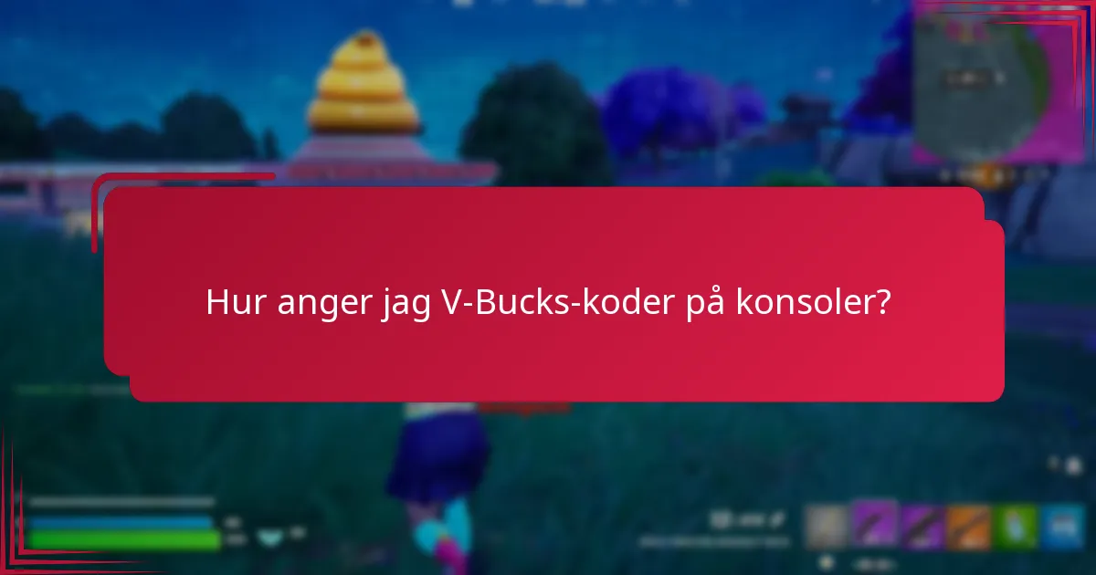 Hur anger jag V-Bucks-koder på konsoler?