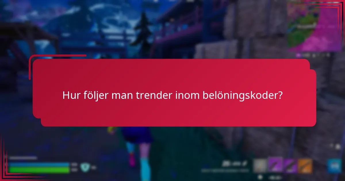 Hur följer man trender inom belöningskoder?