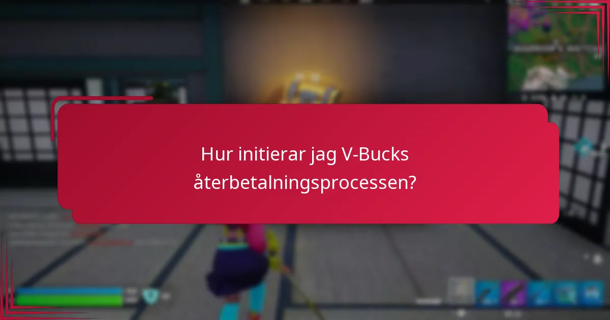 Hur initierar jag V-Bucks återbetalningsprocessen?