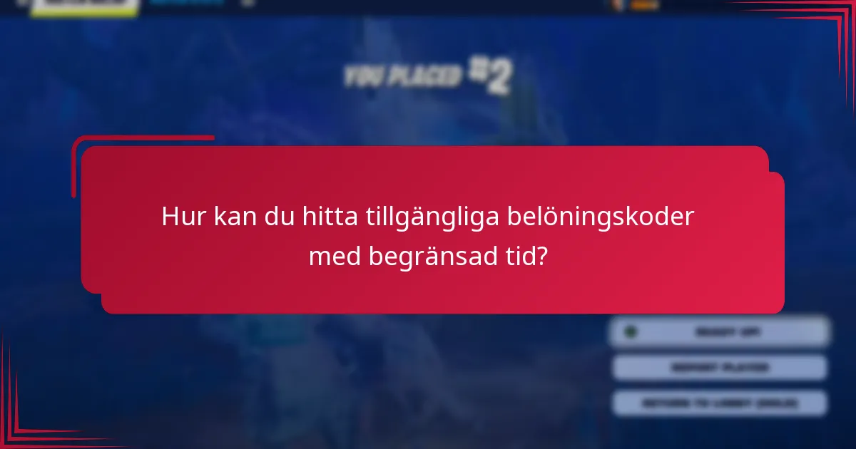 Hur kan du hitta tillgängliga belöningskoder med begränsad tid?