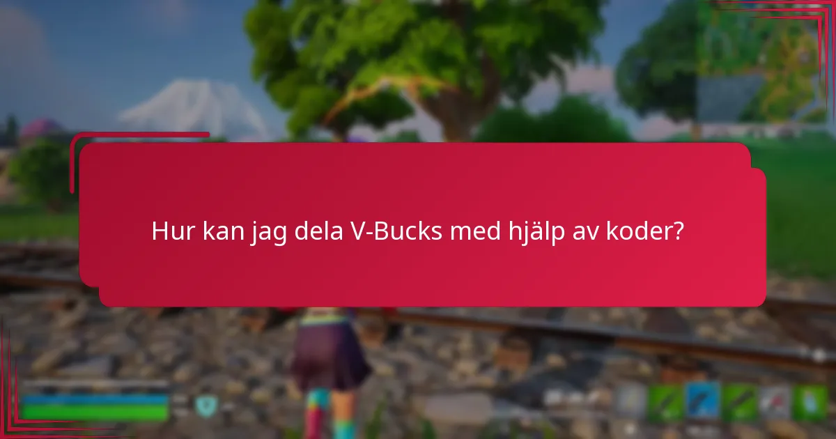 Hur kan jag dela V-Bucks med hjälp av koder?