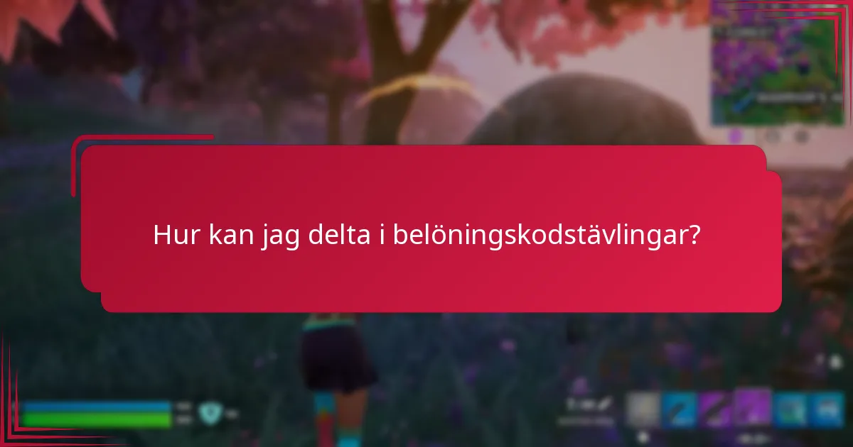 Hur kan jag delta i belöningskodstävlingar?