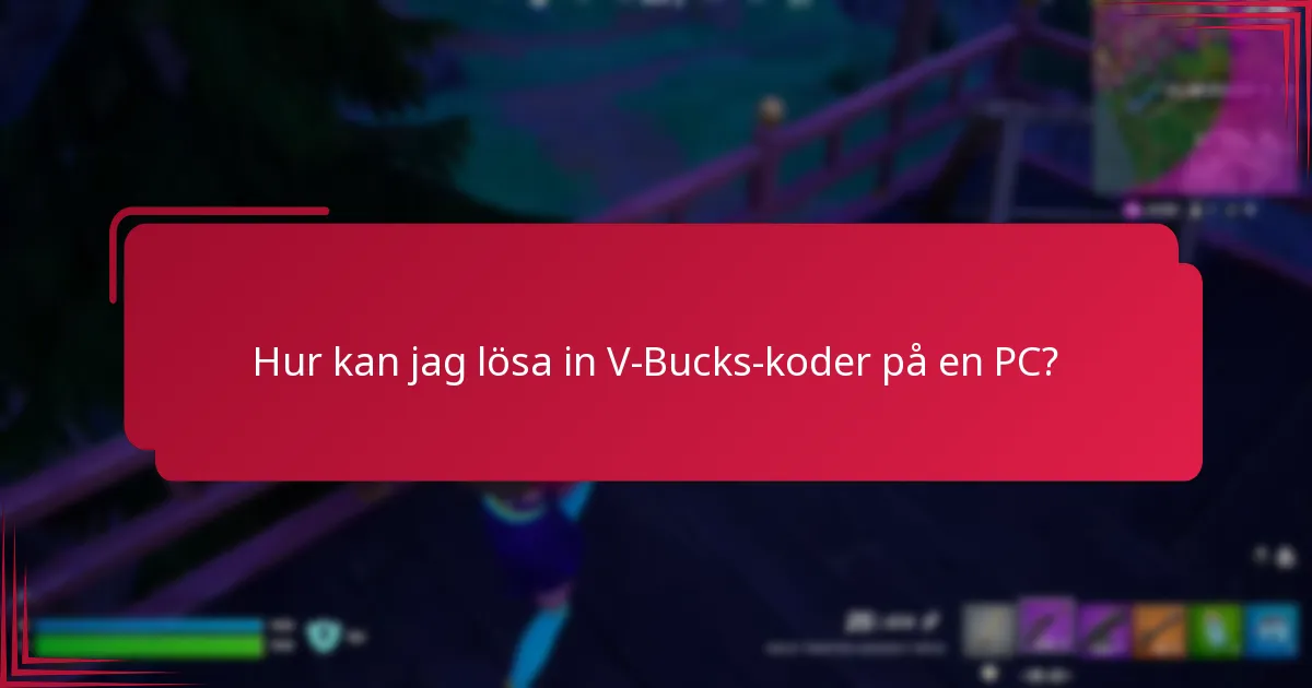 Hur kan jag lösa in V-Bucks-koder på en PC?