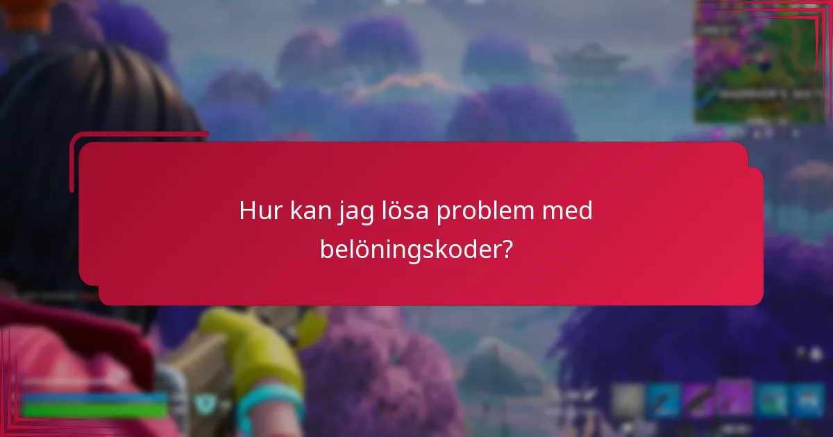 Hur kan jag lösa problem med belöningskoder?