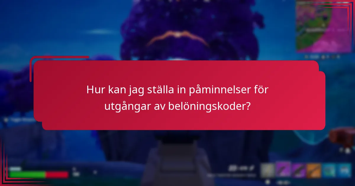 Hur kan jag ställa in påminnelser för utgångar av belöningskoder?