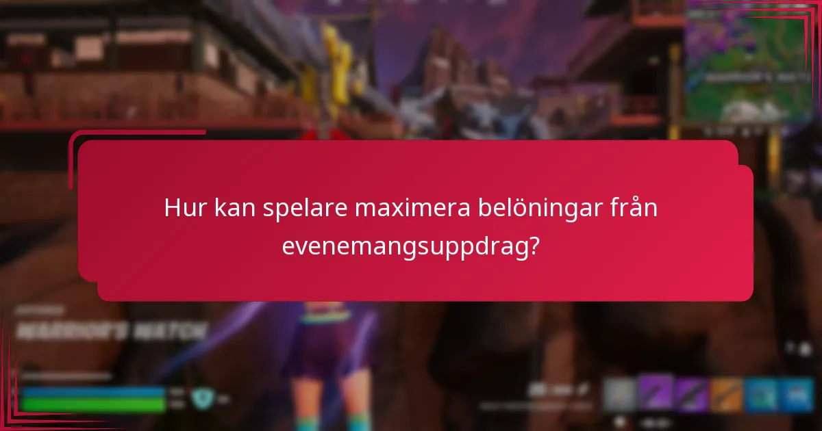 Hur kan spelare maximera belöningar från evenemangsuppdrag?
