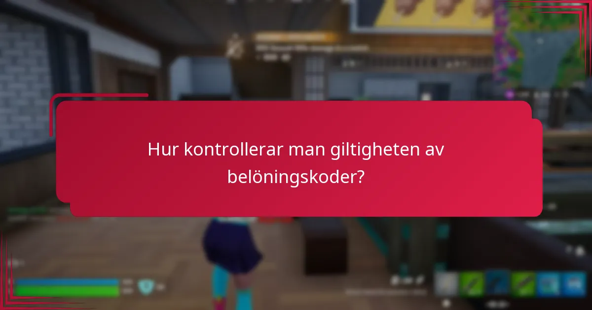 Hur kontrollerar man giltigheten av belöningskoder?