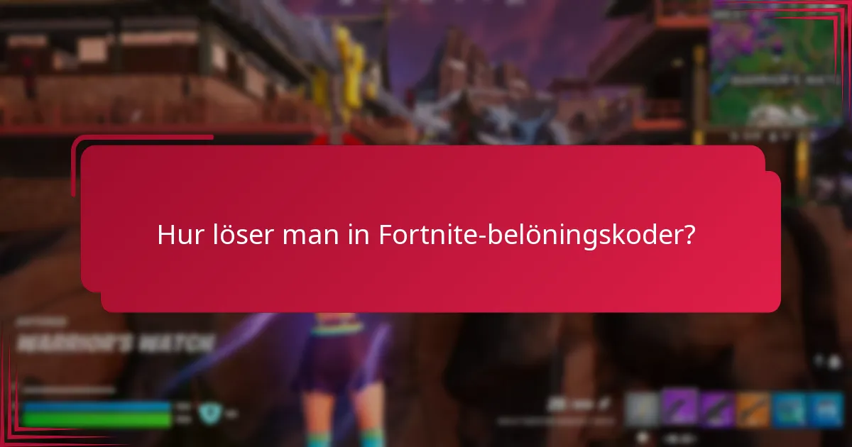 Hur löser man in Fortnite-belöningskoder?