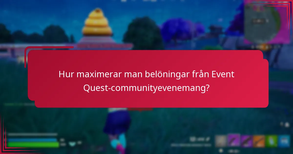 Hur maximerar man belöningar från Event Quest-communityevenemang?