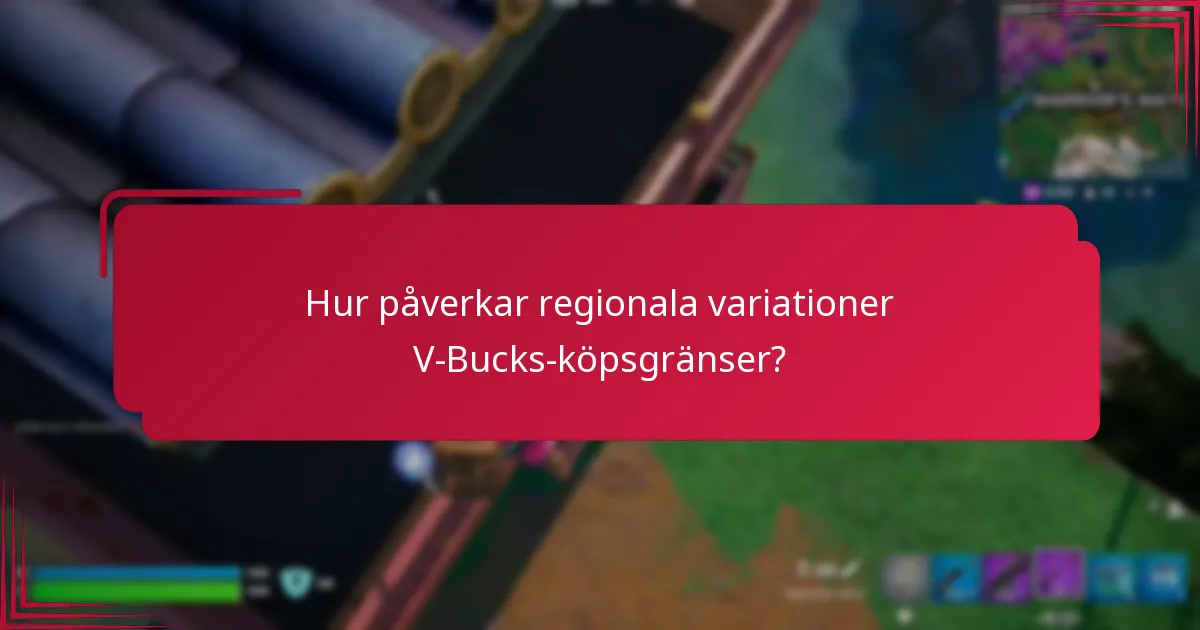 Hur påverkar regionala variationer V-Bucks-köpsgränser?