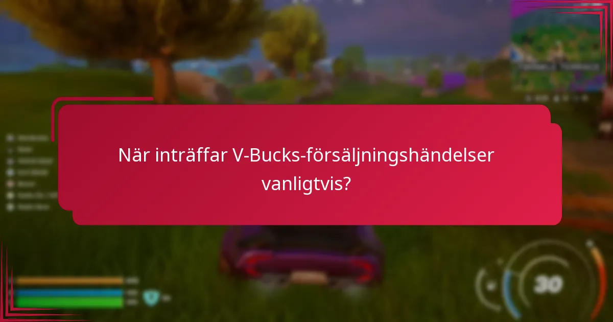 När inträffar V-Bucks-försäljningshändelser vanligtvis?