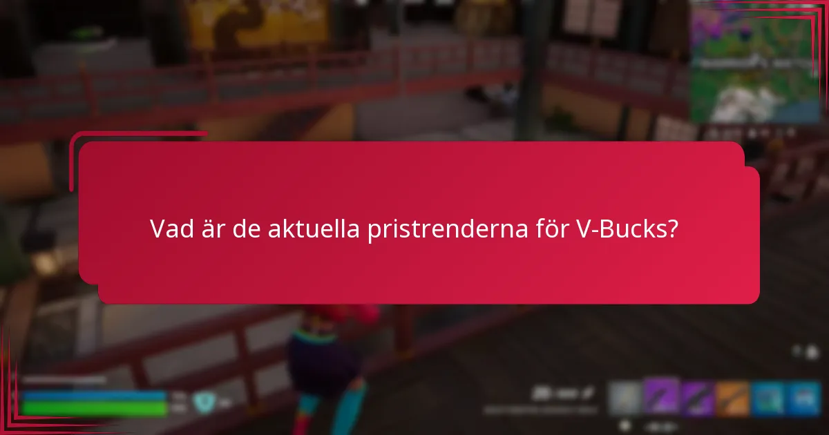 Vad är de aktuella pristrenderna för V-Bucks?