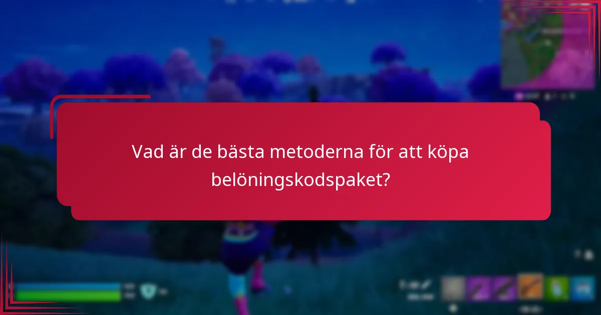 Vad är de bästa metoderna för att köpa belöningskodspaket?