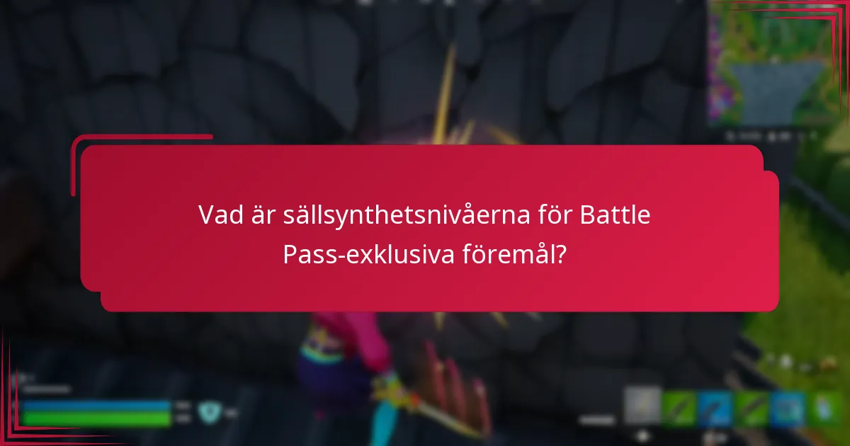 Vad är sällsynthetsnivåerna för Battle Pass-exklusiva föremål?