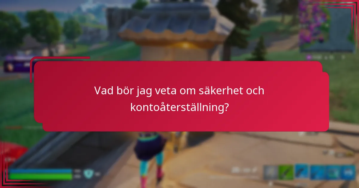Vad bör jag veta om säkerhet och kontoåterställning?
