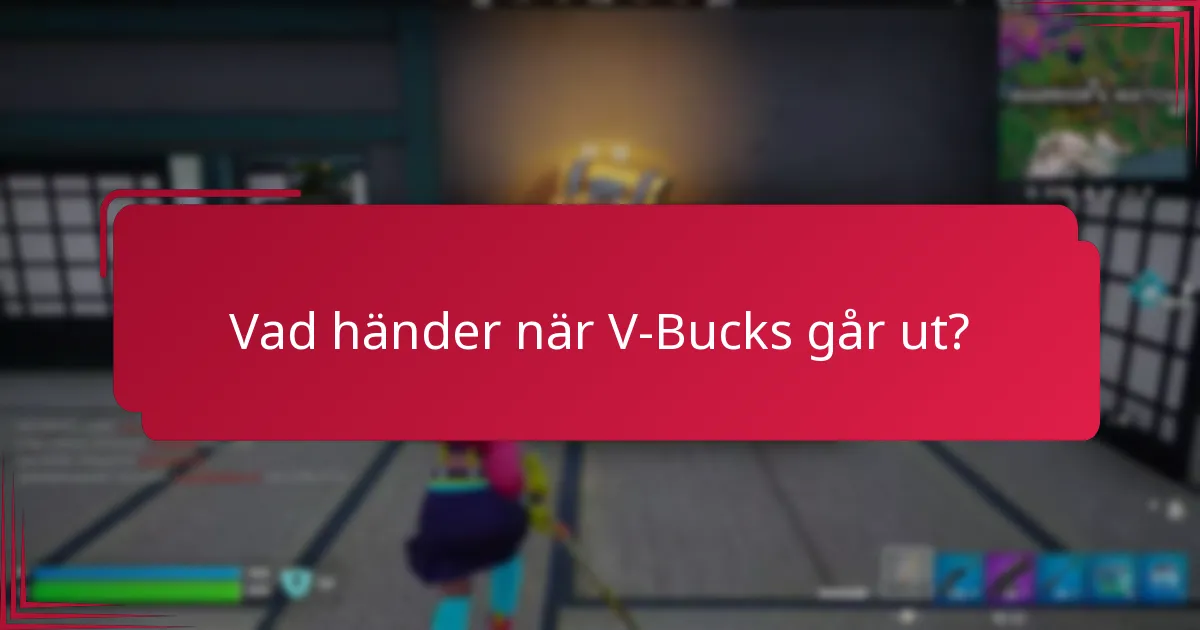 Vad händer när V-Bucks går ut?