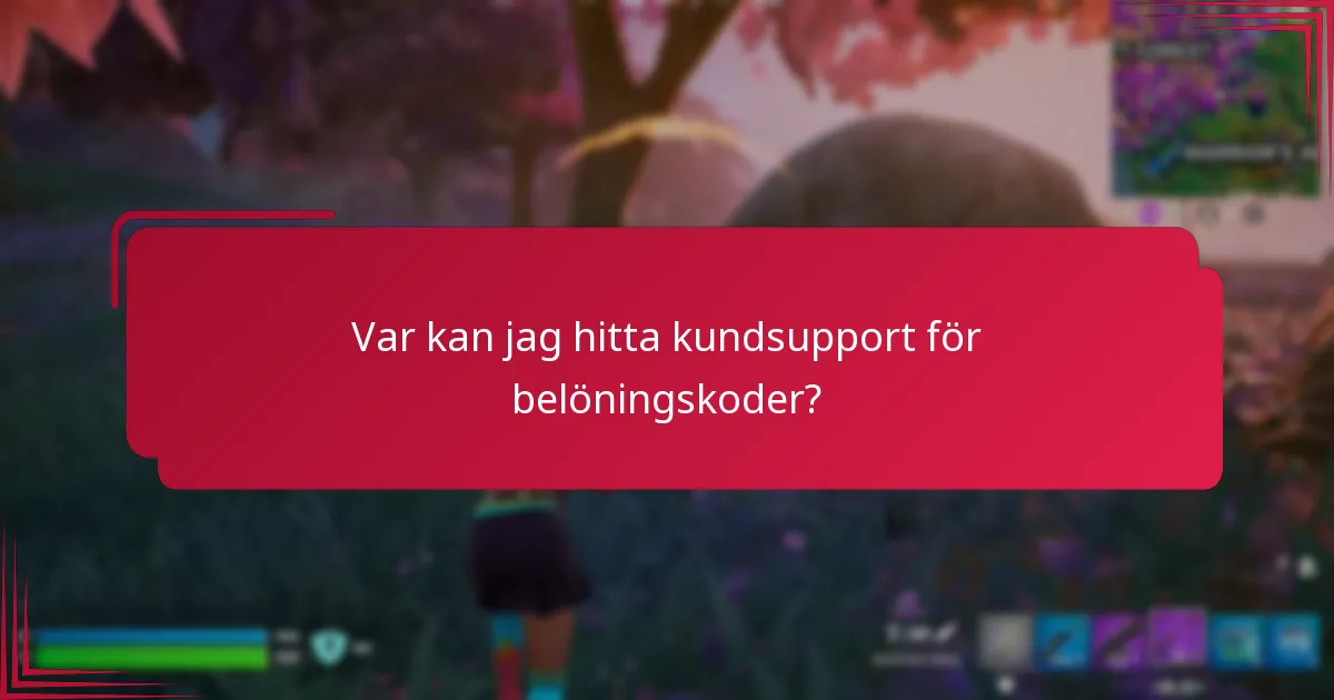 Var kan jag hitta kundsupport för belöningskoder?