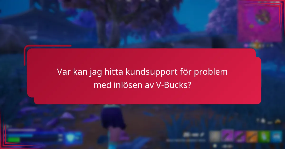 Var kan jag hitta kundsupport för problem med inlösen av V-Bucks?