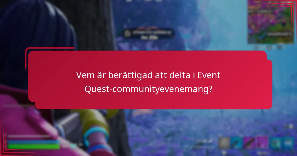 Vem är berättigad att delta i Event Quest-communityevenemang?