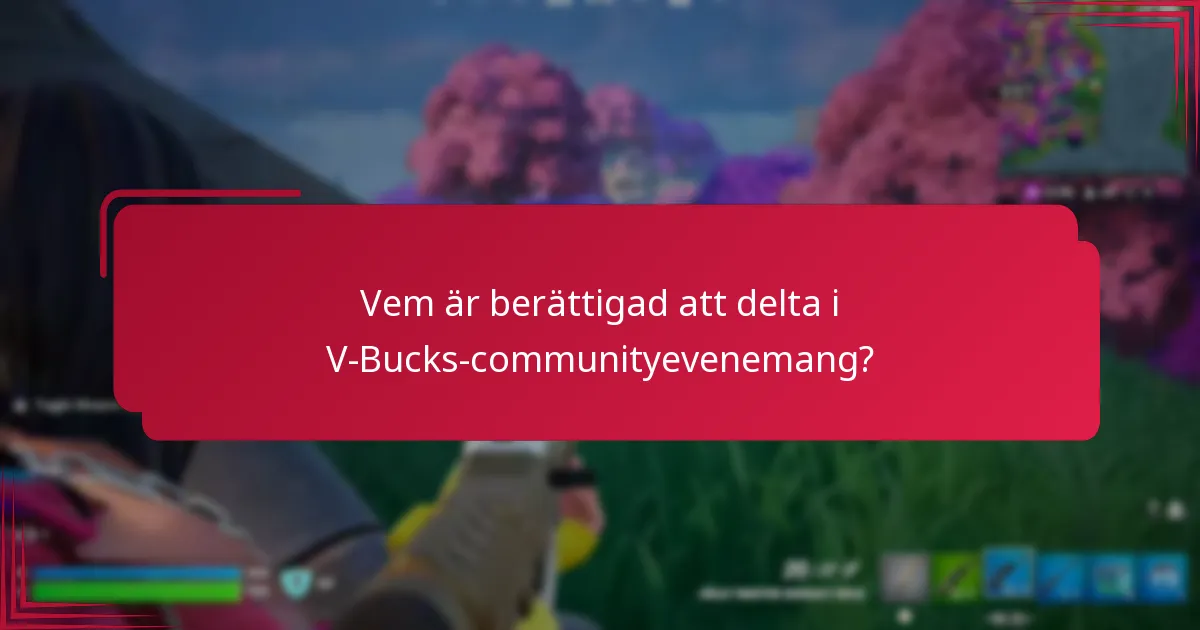 Vem är berättigad att delta i V-Bucks-communityevenemang?