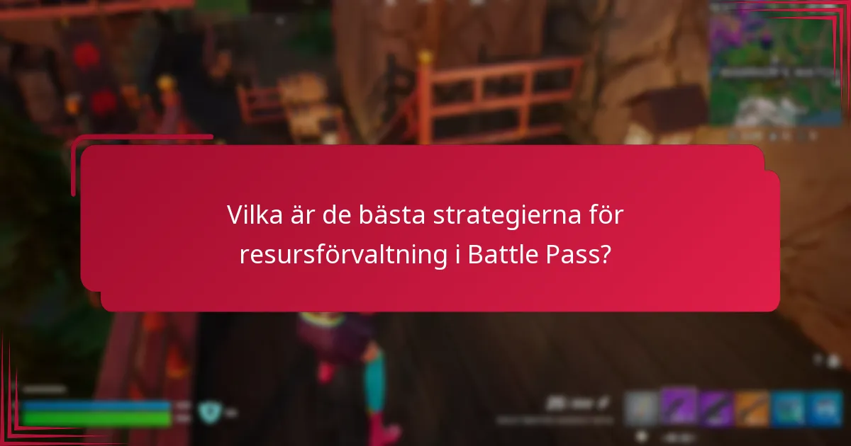 Vilka är de bästa strategierna för resursförvaltning i Battle Pass?