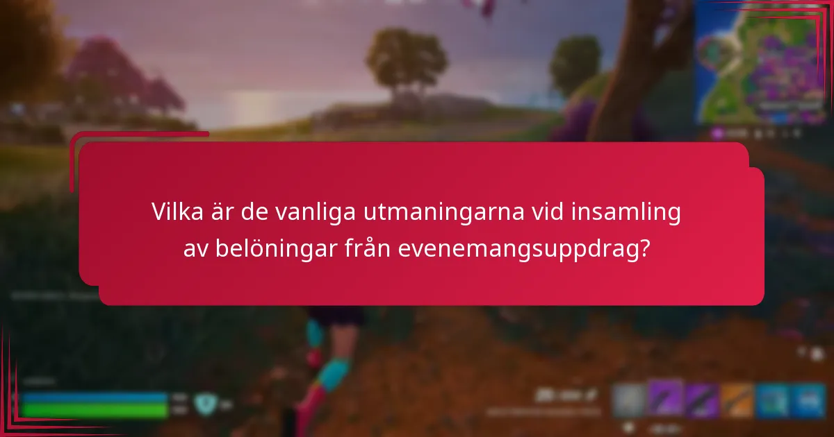 Vilka är de vanliga utmaningarna vid insamling av belöningar från evenemangsuppdrag?