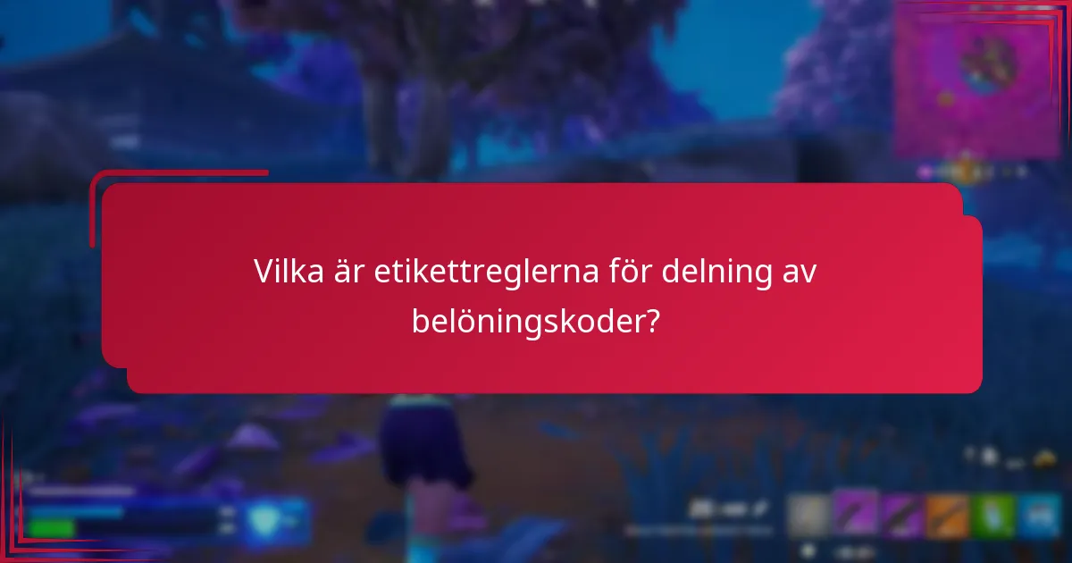 Vilka är etikettreglerna för delning av belöningskoder?