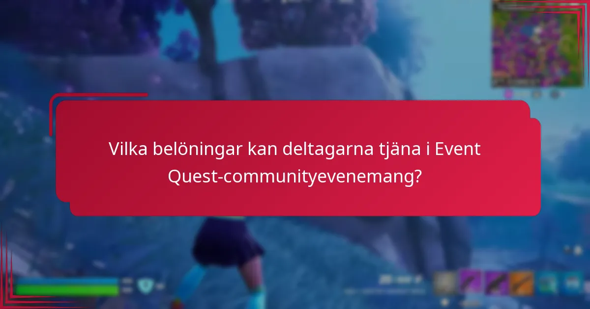 Vilka belöningar kan deltagarna tjäna i Event Quest-communityevenemang?