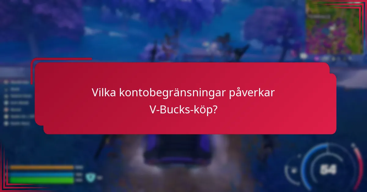 Vilka kontobegränsningar påverkar V-Bucks-köp?