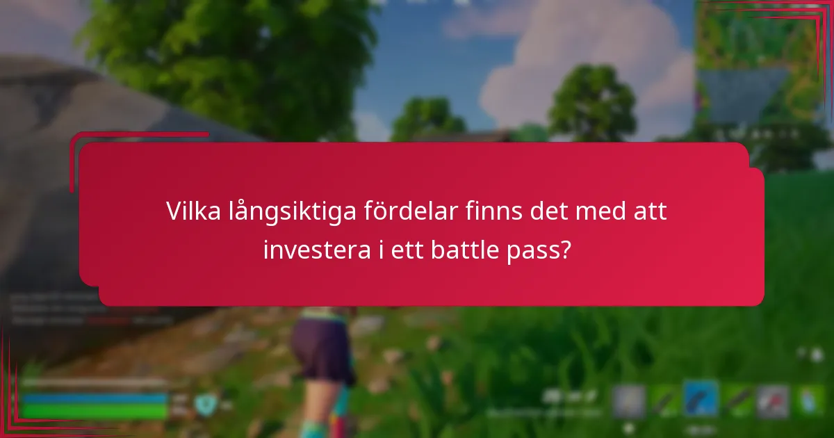 Vilka långsiktiga fördelar finns det med att investera i ett battle pass?