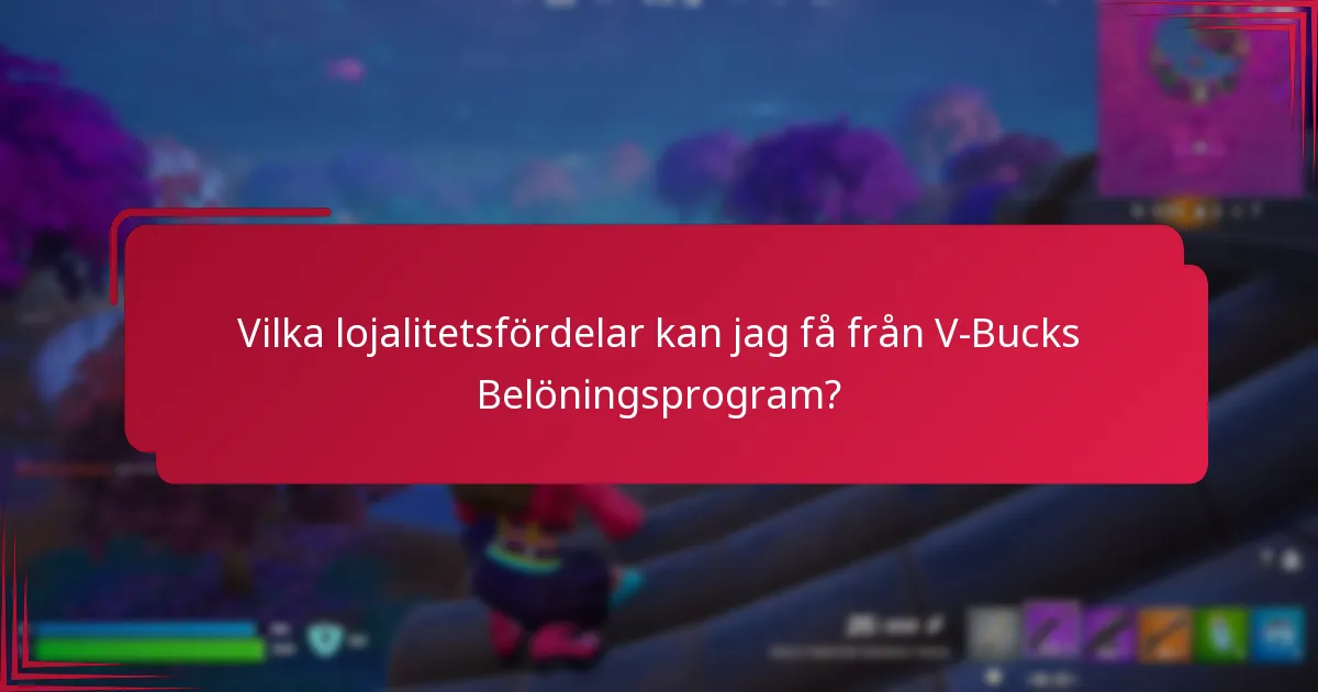 Vilka lojalitetsfördelar kan jag få från V-Bucks Belöningsprogram?