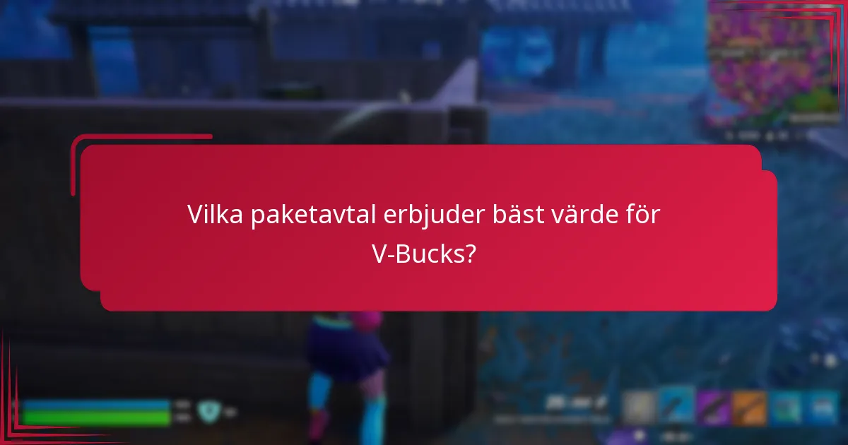 Vilka paketavtal erbjuder bäst värde för V-Bucks?