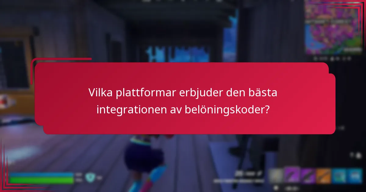 Vilka plattformar erbjuder den bästa integrationen av belöningskoder?