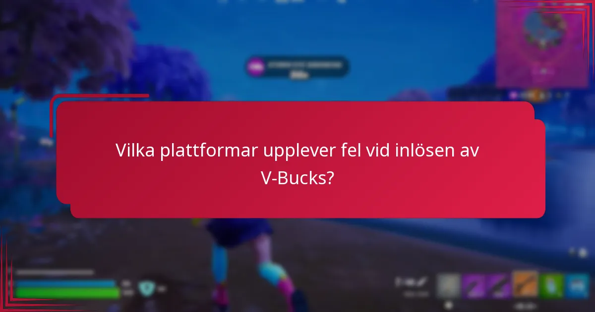 Vilka plattformar upplever fel vid inlösen av V-Bucks?