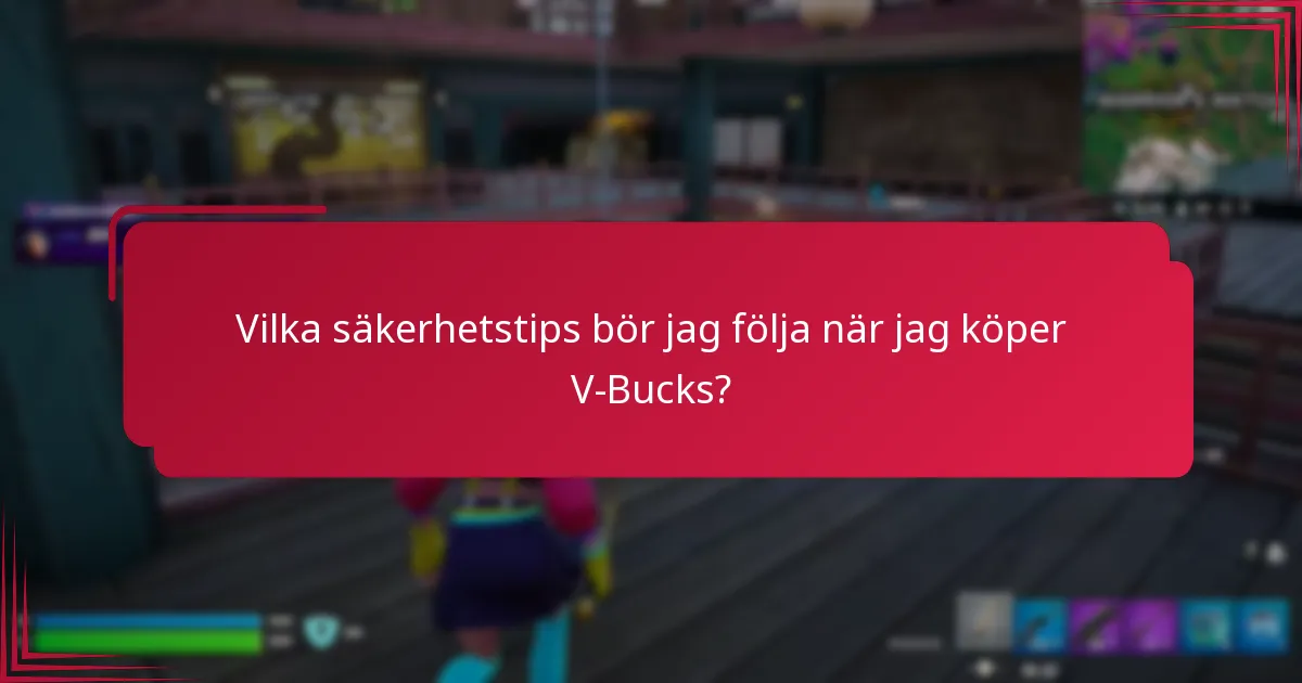 Vilka säkerhetstips bör jag följa när jag köper V-Bucks?