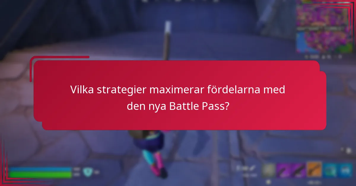 Vilka strategier maximerar fördelarna med den nya Battle Pass?